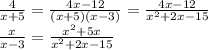 {4\over x+5}={4x-12\over(x+5)(x-3)}={4x-12\over x^2+2x-15}\\{x\over x-3}={x^2+5x\over x^2+2x-15}