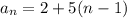 a_n=2+5(n-1)&#10;