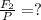 \frac{F_2}{P} =?