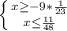 \left \{ {{x \geq - 9*\frac{1}{23}} \atop {x\leq\frac{11}{48}} \right.