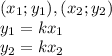 (x_1;y_1),(x_2;y_2)\\y_1=kx_1\\y_2=kx_2