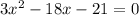 3x^2-18x-21=0