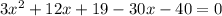 3x^2+12x+19-30x-40=0