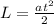 L= \frac{a t^{2} }{2}