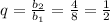 q = \frac{b_2}{b_1} = \frac{4}{8} = \frac{1}{2}