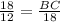 \frac{18}{12}=\frac{BC}{18}