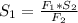 S_{1}= \frac{F_{1}*S_{2}}{F_{2}}