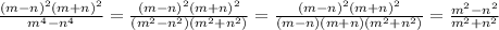 {(m-n)^2(m+n)^2\over m^4-n^4}={(m-n)^2(m+n)^2\over (m^2-n^2)(m^2+n^2)}={(m-n)^2(m+n)^2\over (m-n)(m+n)(m^2+n^2)}={m^2-n^2\over m^2+n^2}