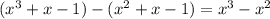 (x^3+x-1)-(x^2+x-1)=x^3-x^2