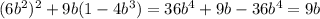 (6b^2)^2+9b(1-4b^3)=36b^4+9b-36b^4=9b