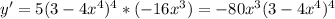 y'=5(3-4x^4)^4*(-16x^3)=-80x^3(3-4x^4)^4