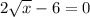 2 \sqrt{x} - 6 = 0