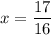 x=\dfrac{17}{16}