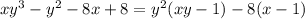 xy^3-y^2-8x+8=y^2(xy-1)-8(x-1)