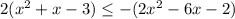 2(x^2+x-3) \leq -(2x^2-6x-2)