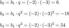 b_2=b_1\cdot q=(-2)\cdot(-3)=6\\ \\ b_3=b_1\cdot q^2=(-2)\cdot(-3)^2=-18\\ \\ b_4=b_1\cdot q^3=(-2)\cdot(-3)^3=54