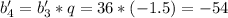 b'_4=b'_3*q=36*(-1.5)=-54