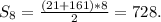 S_8= \frac{(21+161)*8}{2}=728.