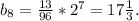 b_8= \frac{13}{96}*2^7=17 \frac{1}{3}.