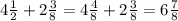 4 \frac{1}{2}+2 \frac{3}{8}=4 \frac{4}{8}+2 \frac{3}{8}=6 \frac{7}{8}