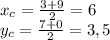 x_{c}= \frac{3+9}{2}=6\\y_{c}= \frac{7+0}{2}=3,5