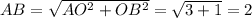 AB = \sqrt{AO^2 + OB^2} = \sqrt{3 + 1 } = 2