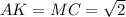 AK=MC= \sqrt{2}