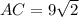 AC=9 \sqrt{2}