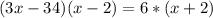 (3x-34)(x-2)=6*(x+2)