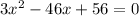 3x^2-46x+56=0