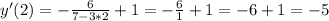 y'(2)=- \frac{6}{7-3*2} +1=-\frac{6}{1} +1=-6+1=-5