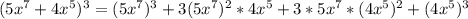 (5x^7+4x^5)^3=(5x^7)^3+3(5x^7)^2*4x^5+3*5x^7*(4x^5)^2+(4x^5)^3&#10;