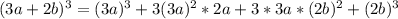 (3a+2b)^3=(3a)^3+3(3a)^2*2a+3*3a*(2b)^2+(2b)^3