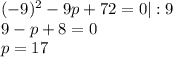 (-9)^2-9p+72=0|:9\\ 9-p+8=0\\ p=17