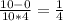 \frac{10-0}{10*4} = \frac{1}{4}