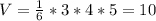 V= \frac{1}{6}*3*4*5=10