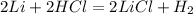 2Li + 2HCl = 2LiCl + H_2