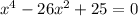 x^4-26x^2+25=0