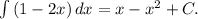 \int\limits {(1-2x)} \, dx =x-x^2+C.