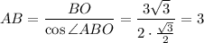 AB= \dfrac{BO}{\cos \angle ABO} = \dfrac{3 \sqrt{3} }{2\cdot \frac{ \sqrt{3} }{2} } =3