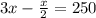 3x- \frac{x}{2} =250