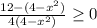 \frac{12-(4-x^2)}{4(4-x^2)} \geq 0