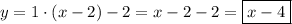 y=1\cdot (x-2)-2=x-2-2=\boxed{x-4}