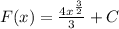 F(x)= \frac{4x^{ \frac{3}{2} }}{3} +C