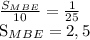 \frac{ S_{MBE} }{10} = \frac{1}{25} &#10;&#10; S_{MBE} =2,5