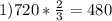 1)720*\frac{2}{3} = 480&#10;