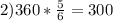 2) 360* \frac{5}{6} = 300