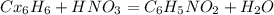 C x_{6}H _{6}+HNO _{3}=C _{6}H _{5}NO _{2}+H _{2}O