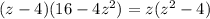 (z-4)(16-4z^2)=z(z^2-4)