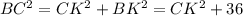 BC^2=CK^2+BK^2=CK^2+36